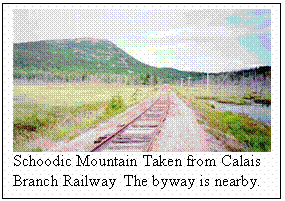 Text Box:  
Schoodic Mountain Taken from Calais Branch Railway  The byway is nearby.
